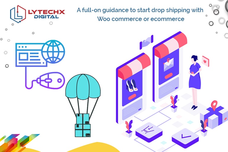 A Full-on Guidance To Start Drop Shipping With Woo Commerce or Ecommerce