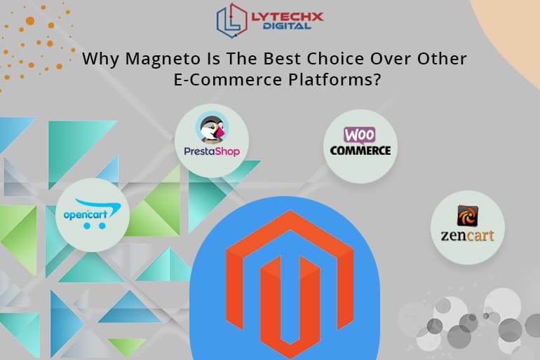 Why Magneto Is The Best Choice Over Other E-Commerce Platforms?