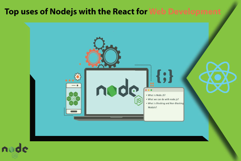 Top uses of Nodejs with the React for Web Development