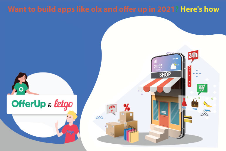 Want to build apps like OLX and Offer Up in 2021? Here’s how
