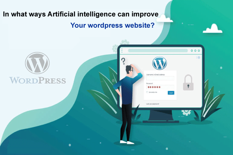 In what ways Artificial intelligence can improve your wordpress website?