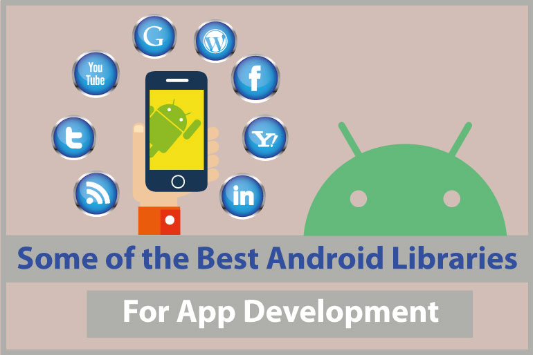 Some of the Best Android Libraries for App Development