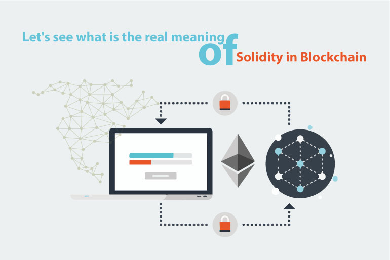 Let s See What Is The Real Meaning Of Solidity In Blockchain